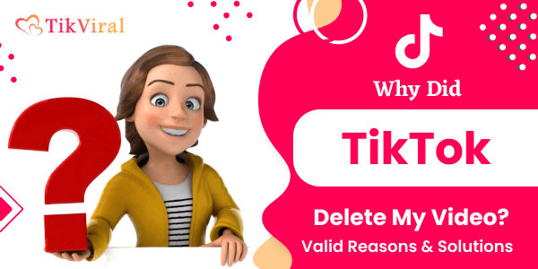 Why Did TikTok Delete My Video